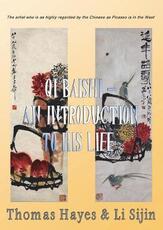 Libro in inglese Qi Baishi: An Introduction to His Life and Art: The Artist Who Is as Highly Regarded by the Chinese as Picasso Is in the West Thomas Hayes Li Sijin