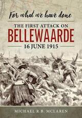 Libro in inglese For What We Have Done: The First Attack on Bellewaarde, 16 June 1915 Michael R.B. McLaren
