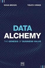 Libro in inglese Data Alchemy: The Genesis of Business Value Tirath Virdee Brown Doug