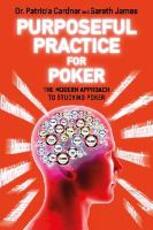 Libro in inglese Purposeful Practice for Poker: The Modern Approach to Studying Poker Patricia Cardner Gareth James