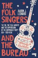 Libro in inglese The Folk Singers and the Bureau: The FBI, the Folk Artists and the Suppression of the Communist Party, USA-1939-1956 Aaron J Leonard