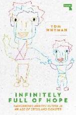 Libro in inglese Infinitely Full of Hope: Fatherhood and the Future in an Age of Crisis and Disaster Tom Whyman