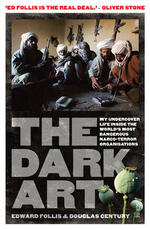 Libro in inglese The Dark Art: my undercover life in global narco-terrorism Edward Follis Douglas Century