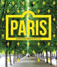 Libro in inglese Paris: An Inspired Wander Through the City of Lights Alexandra Carroll