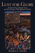 Libro in inglese Lust for Glory: An Epic Tale of Early Texas and the Sacrifice That Defined a Nation Stephen L. Hardin
