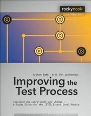 Libro in inglese Improving the Test Process: Implementing Improvement and Change - a Study Guide for the Istqb Expert Graham Bath