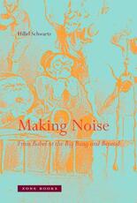 Libro in inglese Making Noise: From Babel to the Big Bang and Beyond Hillel Schwartz