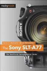 Libro in inglese The Sony SLT-A77 Carol F. Roullard Brian Matsumoto