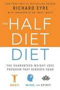 Libro in inglese Half-Diet Diet: The Guaranteed Weight-Loss Program That Reboots Your Body, Mind, and Spirit for a Happier Life Richard Eyre Noel Wolff