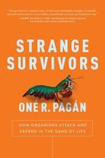 Libro in inglese Strange Survivors: How Organisms Attack and Defend in the Game of Life One R. Pagan