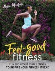 Libro in inglese Feel-Good Fitness: Workout Challenges to Inspire Your Fitness Streak Alysia Montano