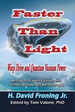 Libro in inglese Faster Than Light: Warp Drive and Quantum Vacuum Power Aerospace Expert Explains the Science Behind This Breakthrough H. David, Jr. Froning