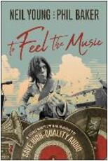 Libro in inglese To Feel the Music: A Songwriter's Mission to Save High-Quality Audio Neil Young Phil Baker