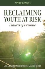 Libro in inglese Reclaiming Youth at Risk: Futures of Promise (Reach Alienated Youth and Break the Conflict Cycle Using the Circle of Courage) Larry K Brendtro Martin Brokenleg Steve Van Bockern