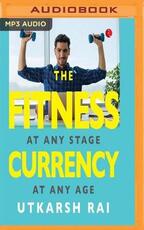Libro in inglese The Fitness Currency: At Any Stage, at Any Age Utkarsh Rai