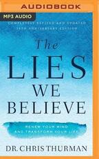 Libro in inglese The Lies We Believe: Renew Your Mind and Transform Your Life Chris Thurman