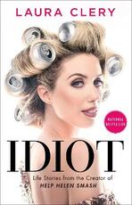 Libro in inglese Idiot: Life Stories from the Creator of Help Helen Smash Laura Clery