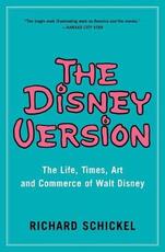 Libro in inglese The Disney Version: The Life, Times, Art and Commerce of Walt Disney Richard Schickel