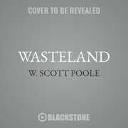 Libro in inglese Wasteland: The Great War and the Origins of Modern Horror W Scott Poole