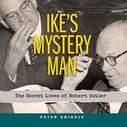 Libro in inglese Ike's Mystery Man: The Secret Lives of Robert Cutler Peter Shinkle