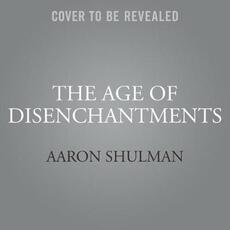Libro in inglese The Age of Disenchantments: The Epic Story of Spain's Most Notorious Literary Family and the Long Shadow of the Spanish Civil War Aaron Shulman