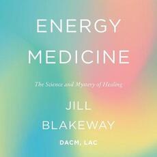 Libro in inglese Energy Medicine: The Science and Mystery of Healing