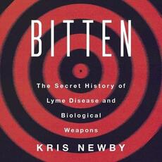 Libro in inglese Bitten: The Secret History of Lyme Disease and Biological Weapons Kris Newby