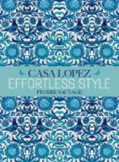 Libro in inglese Effortless Style: Casa Lopez Pierre Sauvage