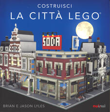 Libro Costruisci la città Lego®. Ediz. a colori Brian Lyles Jason Lyles