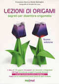 Libro Lezioni di origami. Segreti per diventare origamista. Ediz. a colori. Con gadget Francesco Decio Vanda Battaglia