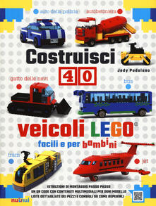 Costruisci 40 veicoli Lego® facili e per bambini. Ediz. a colori.pdf