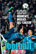 Libro Football. 100 momenti magici del calcio. Ediz. illustrata Alberto Bertolazzi Stefano Fonsato Alex Tacchini
