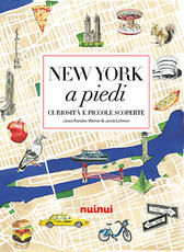 Libro New York a piedi. Curiosità e piccole scoperte Jessie Kanelos Weiner Jacob Lehman