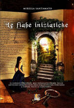 Libro Le fiabe iniziatiche Mirella Santamato