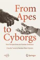 Libro in inglese From Apes to Cyborgs: New Perspectives on Human Evolution Claudio Tuniz Patrizia Tiberi Vipraio