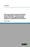 Libro in inglese The Communications System of the Twins in Arundhati Roy's the God of Small Things: How They Apply the English Language in a Postcolonial Indian Setting Lars Dittmer