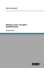 Libro in inglese Nikolaus Lenau Zu spat! - Gedichtanalyse Sabine Lommatzsch