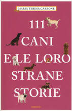 Libro 111 cani e le loro strane storie Maria Teresa Carbone