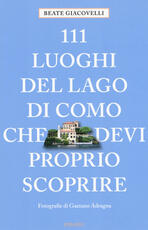 Libro 111 luoghi del lago di Como che devi proprio scoprire Beate Giacovelli