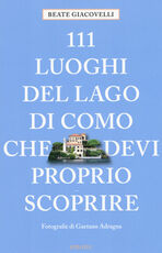 Libro 111 luoghi del lago di Como che devi proprio scoprire Beate Giacovelli