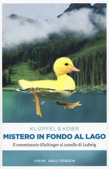 Mistero in fondo al lago. Il commissario Kluftinger al castello di Ludwig.pdf
