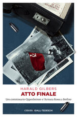 Libro Atto finale. L'ex commissario Oppenheimer e l'Armata Rossa a Berlino Harald Gilbers