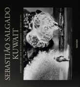 Libro in inglese Sebastiao Salgado. Kuwait. A Desert on Fire Sebastiao Salgado