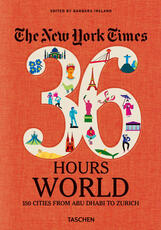 Libro in inglese NYT. 36 Hours. World. 150 Cities from Abu Dhabi to Zurich