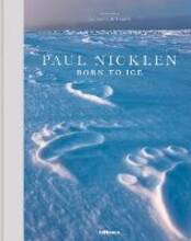 Libro in inglese Born to Ice Paul Nicklen