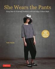 Libro in inglese She Wears the Pants: Easy Sew-It Yourself Patterns for Edgy Urban Styles Yuko Takada