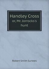 Libro in inglese Handley Cross Or, Mr. Jorrocks's Hunt Robert Smith Surtees