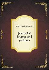 Libro in inglese Jorrocks' Jaunts and Jollities Robert Smith Surtees