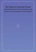 Libro in inglese The Book of Common Prayer and Administration of the Sacraments and Other Rites and Ceremonies of the Church Episcopal Church