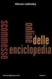 Enciclopedia delle scommesse on line. Vol. 1